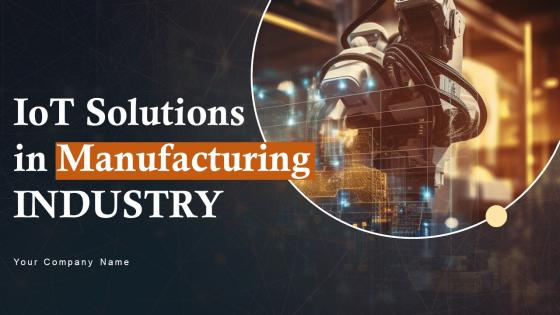 IoT Solutions In Manufacturing Industry Powerpoint Presentation Slides IoT CD
