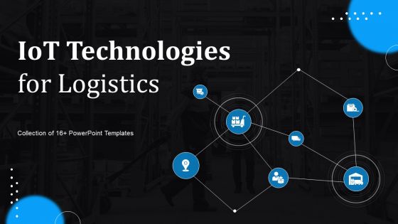 Iot Technologies For Logistics Powerpoint Ppt Template Bundles DK MD