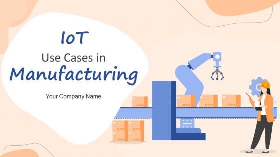 IoT Use Cases In Manufacturing Powerpoint Presentation Slides