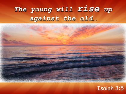 Isaiah 3 5 the young will rise up against powerpoint church sermon