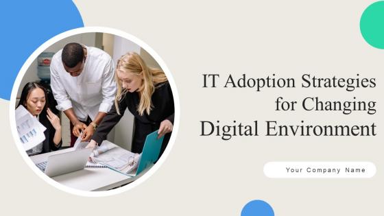 IT Adoption Strategies For Changing Digital Environment Powerpoint Presentation Slides