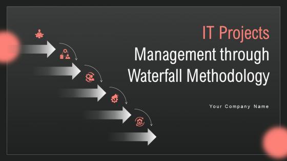 IT Projects Management Through Waterfall Methodology Powerpoint Presentation Slides