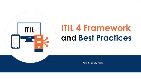 ITIL 4 Framework And Best Practices Powerpoint Presentation Slides