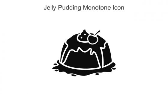 Jelly Pudding Monotone Icon In Powerpoint Pptx Png And Editable Eps Format
