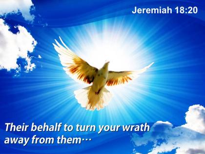 Jeremiah 18 20 their behalf to turn your wrath powerpoint church sermon