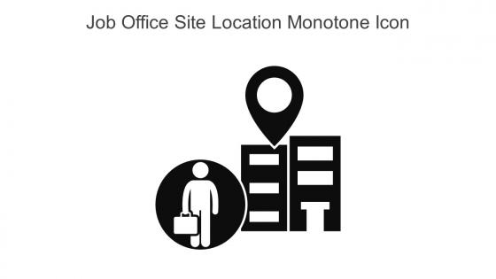 Job Office Site Location Monotone Icon In Powerpoint Pptx Png And Editable Eps Format