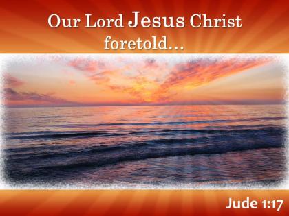 Jude 1 17 our lord jesus christ foretold powerpoint church sermon