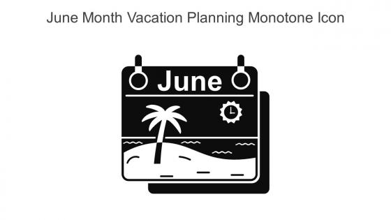 June Month Vacation Planning Monotone Icon In Powerpoint Pptx Png And Editable Eps Format