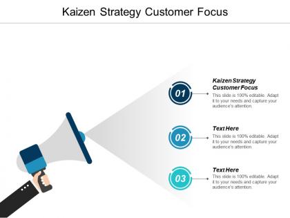 Kaizen strategy customer focus ppt powerpoint presentation infographic template smartart cpb