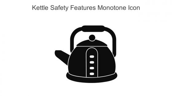 Kettle Safety Features Monotone Icon In Powerpoint Pptx Png And Editable Eps Format
