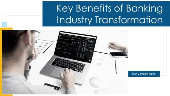 Key benefits banking industry transformation powerpoint presentation slides
