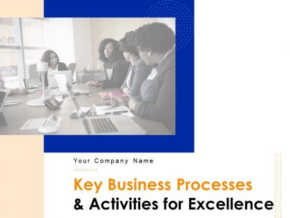 Key Business Processes And Activities For Excellence Powerpoint Presentation Slides