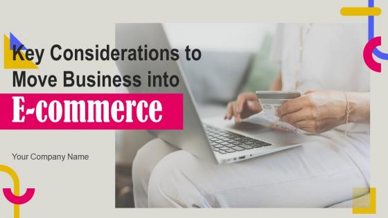 Key Considerations to Move Business into E commerce Powerpoint Presentation Slides Strategy CD V