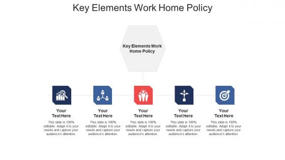 Key elements work home policy ppt powerpoint presentation model show cpb