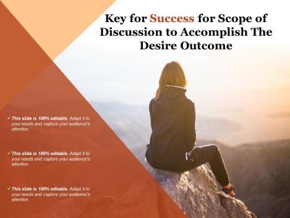 Key for success for scope of discussion to accomplish the desire outcome