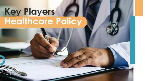 Key Players Healthcare Policy powerpoint presentation and google slides ICP