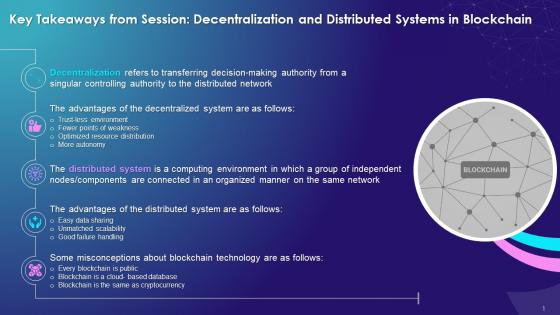 Key Takeaways From Decentralization And Distributed Systems In Blockchain Session Training Ppt