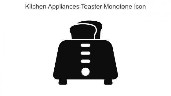Kitchen Appliances Toaster Monotone Icon In Powerpoint Pptx Png And Editable Eps Format