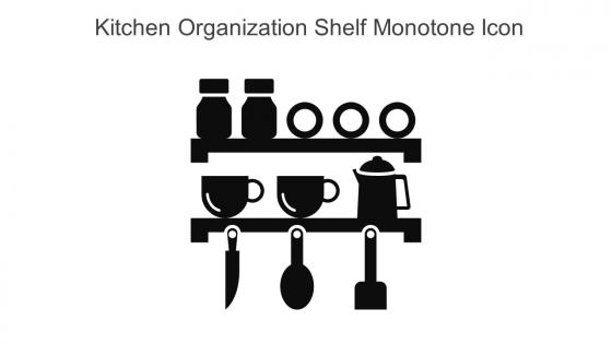 Kitchen Organization Shelf Monotone Icon In Powerpoint Pptx Png And Editable Eps Format