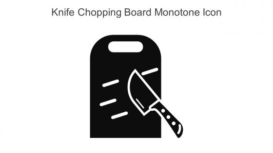 Knife Chopping Board Monotone Icon In Powerpoint Pptx Png And Editable Eps Format