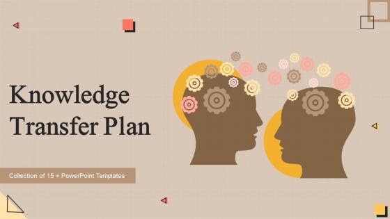 Knowledge Transfer Plan Powerpoint Ppt Template Bundles