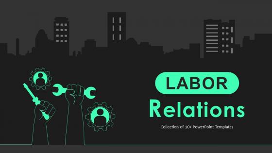 Labor Relations Powerpoint Ppt Template Bundles