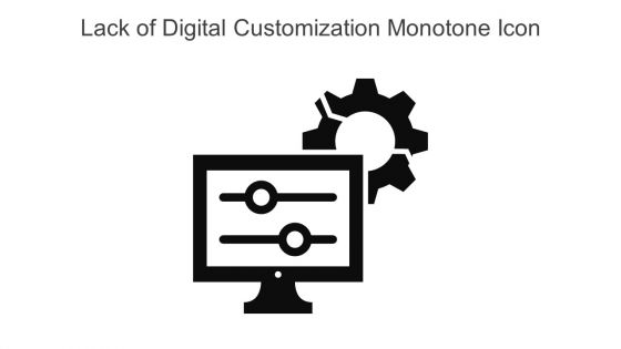 Lack Of Digital Customization Monotone Icon In Powerpoint Pptx Png And Editable Eps Format