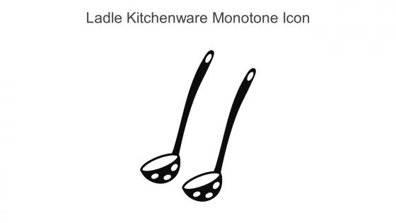 Ladle Kitchenware Monotone Icon In Powerpoint Pptx Png And Editable Eps Format