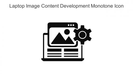 Laptop Image Content Development Monotone Icon In Powerpoint Pptx Png And Editable Eps Format