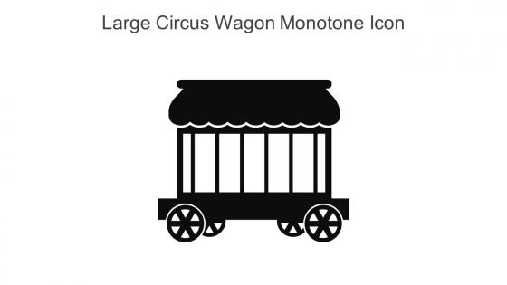 Large Circus Wagon Monotone Icon In Powerpoint Pptx Png And Editable Eps Format