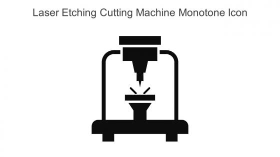 Laser Etching Cutting Machine Monotone Icon In Powerpoint Pptx Png And Editable Eps Format
