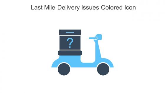 Last Mile Delivery Issues Colored Icon In Powerpoint Pptx Png And Editable Eps Format