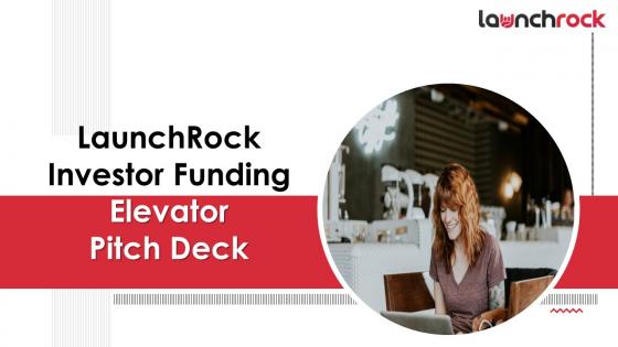 LaunchRock Investor Funding Elevator Pitch Deck Ppt Template
