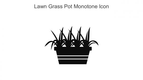Lawn Grass Pot Monotone Icon In Powerpoint Pptx Png And Editable Eps Format