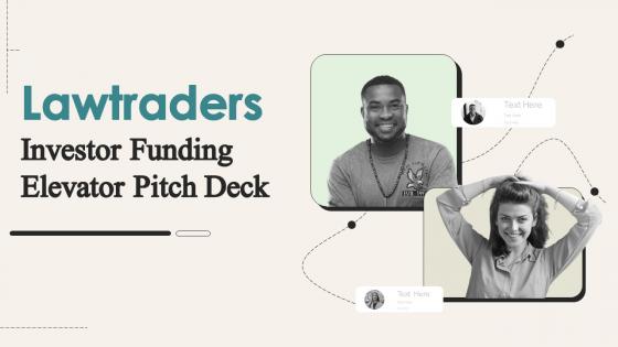 Lawtraders Investor Funding Elevator Pitch Deck Ppt Template