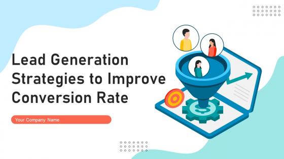 Lead Generation Strategies To Improve Conversion Rate Powerpoint Presentation Slides SA CD