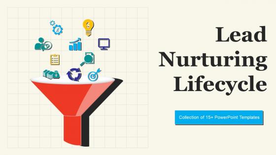 Lead Nuturing Lifecycle Powerpoint Ppt Template Bundles