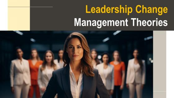 Leadership Change Management Theories Powerpoint Presentation And Google Slides ICP