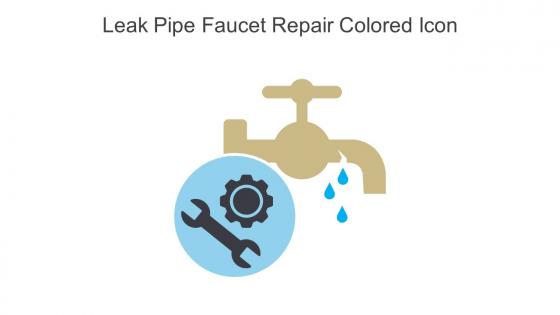 Leak Pipe Faucet Repair Colored Icon In Powerpoint Pptx Png And Editable Eps Format