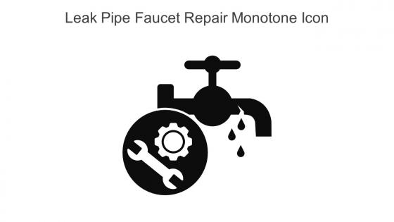 Leak Pipe Faucet Repair Monotone Icon In Powerpoint Pptx Png And Editable Eps Format