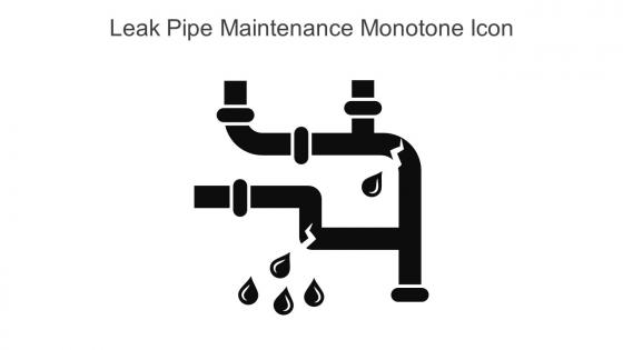Leak Pipe Maintenance Monotone Icon In Powerpoint Pptx Png And Editable Eps Format