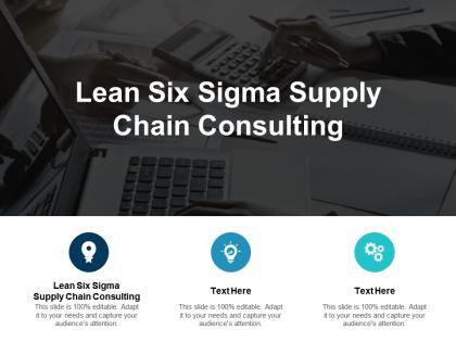 Lean six sigma supply chain consulting ppt powerpoint presentation model information cpb