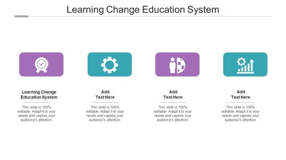 Learning Change Education System Ppt Powerpoint Presentation Outline Portrait Cpb