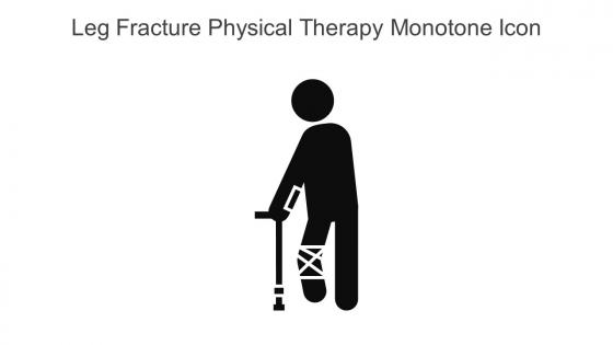 Leg Fracture Physical Therapy Monotone Icon In Powerpoint Pptx Png And Editable Eps Format