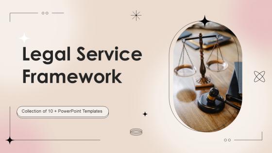 Legal Service Framework Powerpoint Ppt Template Bundles