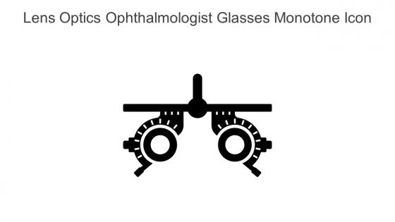 Lens Optics Ophthalmologist Glasses Monotone Icon In Powerpoint Pptx Png And Editable Eps Format
