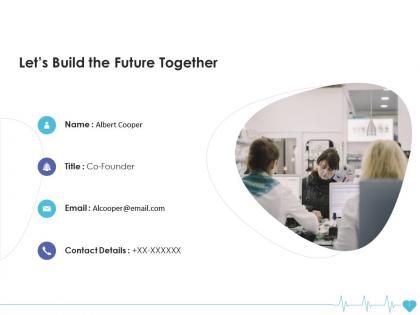 Lets build the future together health insurance company ppt portrait