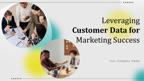 Leveraging Customer Data For Marketing Success Powerpoint Presentation Slides MKT CD V