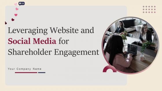 Leveraging Website And Social Media For Shareholder Engagement Complete Deck