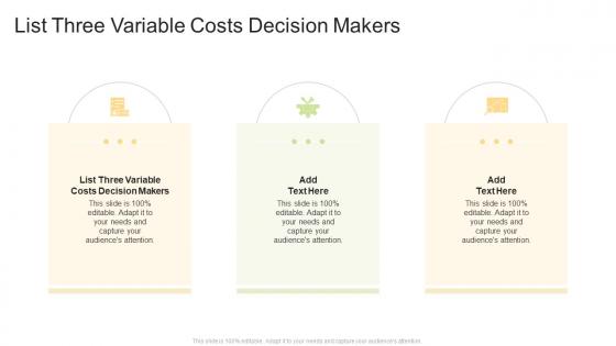 List Three Variable Costs Decision Makers In Powerpoint And Google Slides Cpb